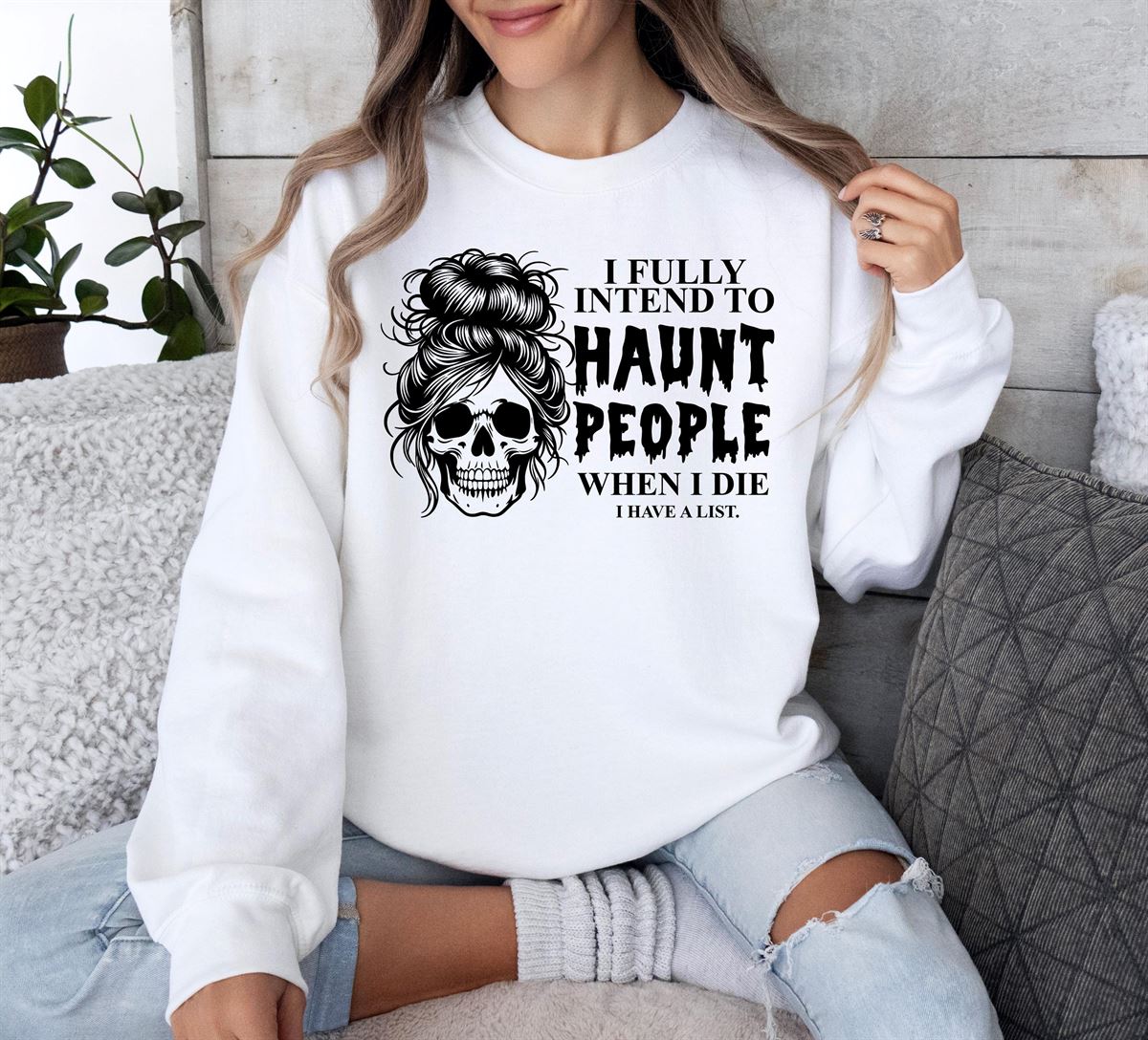 I Fully Intend To Haunt People When I Die Sweatshirt Messy Skeleton Shirt Funny Halloween Sassy Hoodie Dark Humor Halloween Sweatshirt Size Up To 5xl