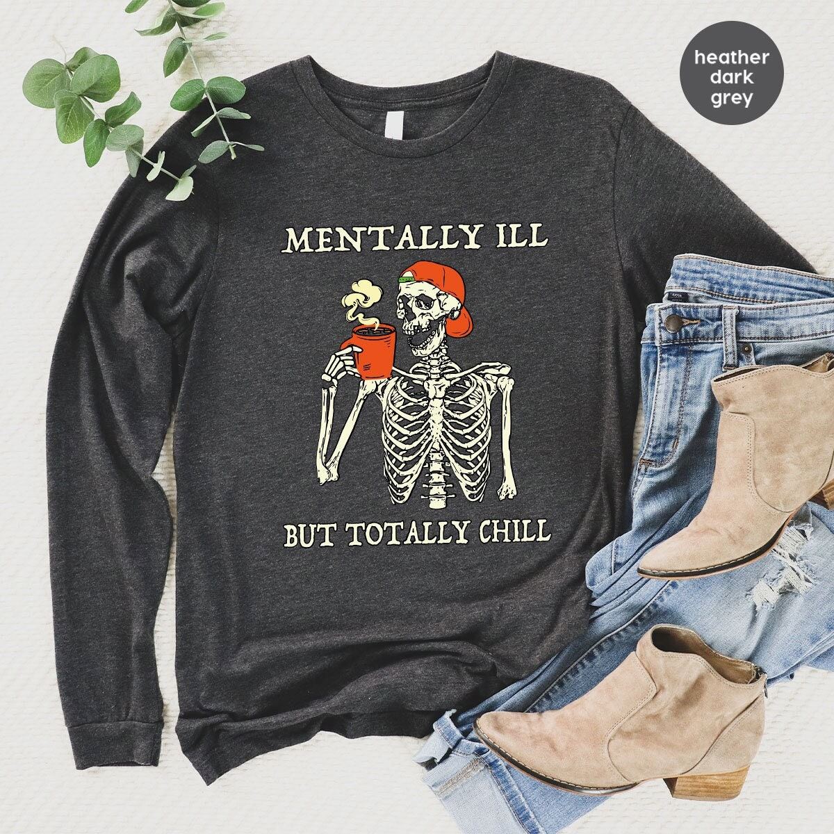 Skeleton Sweatshirt Halloween Long Sleeve T-shirt Spooky Season Clothing Sarcastic Hoodies And Sweaters Mentally Ill But Totally Chill Plus Size Up To 5xl